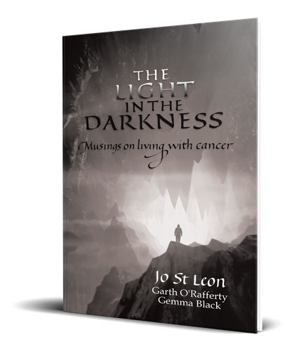 The Light in the Darkness Musings on Living With Cancer by Jo St Leon